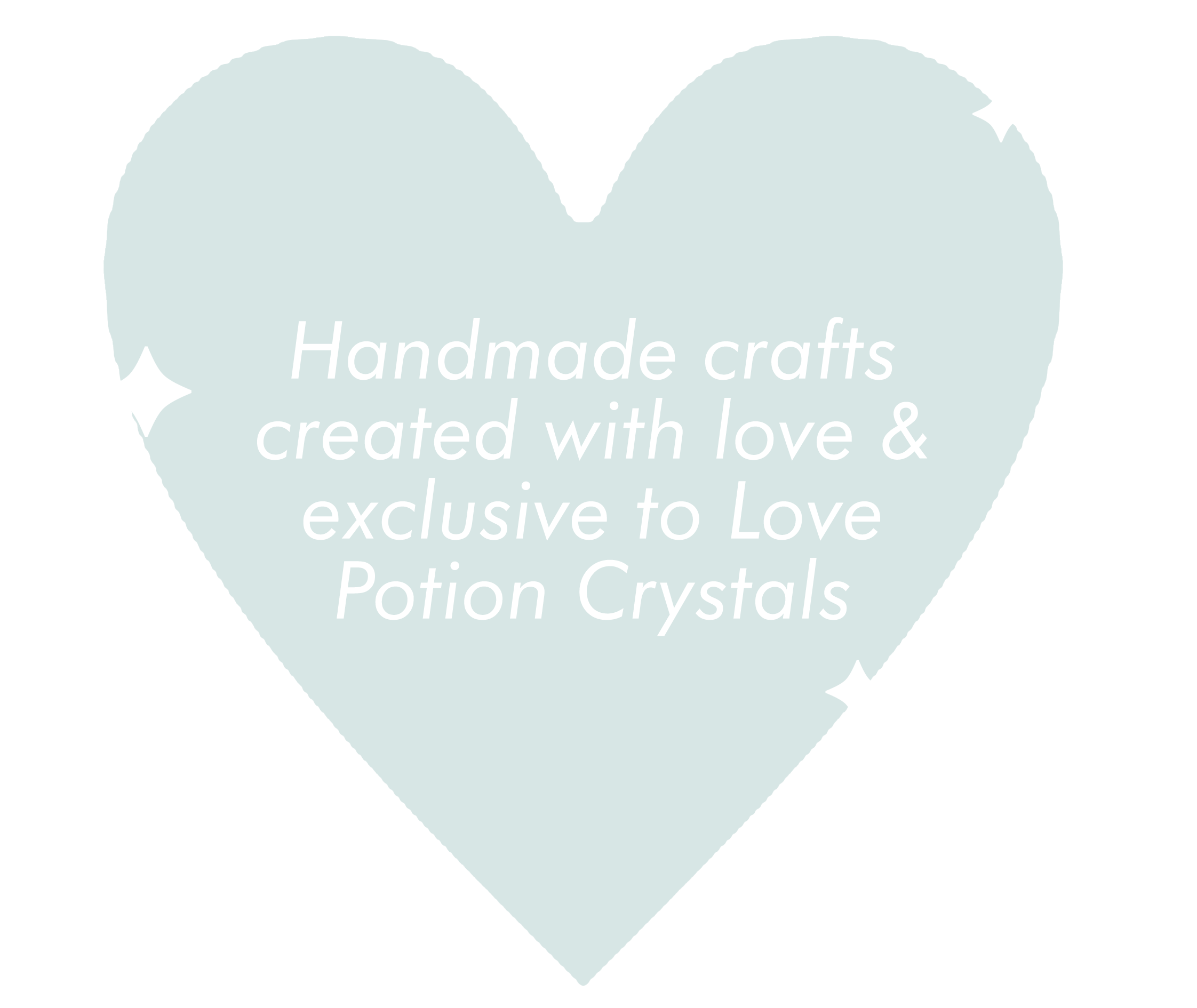 heart displaying the words 'handmade crafts created with love & exclusive to love potion crystals.'